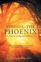 Finding the Phoenix: Seven Tools for Transformative Self-Discovery - Karel James Bouse - cover