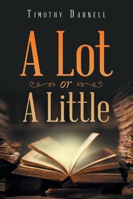 A Lot or a Little - Timothy Darnell - cover