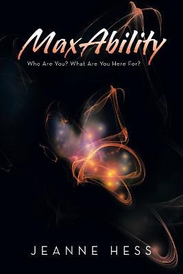 Maxability: Who Are You? What Are You Here For? - Jeanne Hess - cover