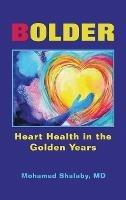 Bolder: Heart Health in the Golden Years - Mohamed Shalaby - cover