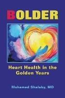 Bolder: Heart Health in the Golden Years - Mohamed Shalaby - cover