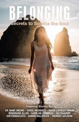Belonging: Secrets to Soothe the Soul - Eve Evangelista,Nan? Cheung,Carol Iacobucci - cover