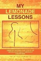 My Lemonade Lessons: Understanding Our State of Inter-Existence Through Gratitude. - Natasha Lammers - cover