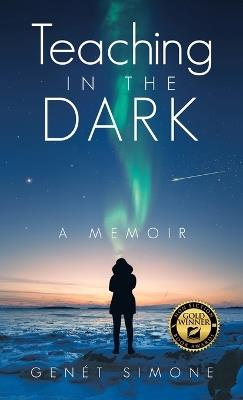 Teaching in the Dark: A Memoir - Genét Simone - cover