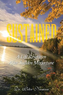 Sustained: A Life Rewritten After Sudden Misfortune - Peter Nieman - cover