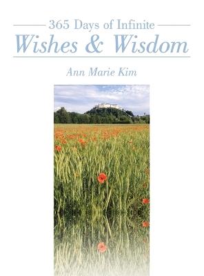 365 Days of Infinite Wishes & Wisdom - Ann Marie Kim - cover
