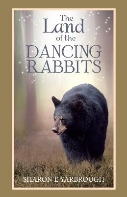The Land of the Dancing Rabbits - Sharon E Yarbrough - cover