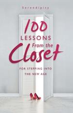 100 Lessons From the Closet: For Stepping into the New Age