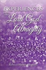 Experiences from The Lord God Almighty: Part 1