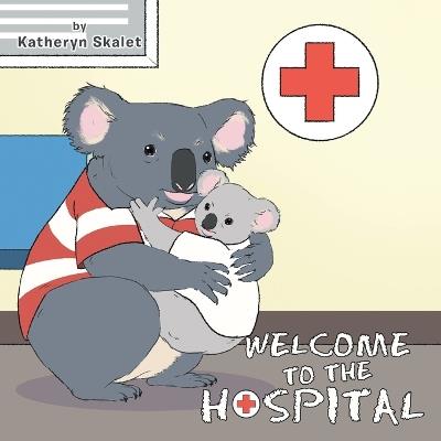 Welcome to the Hospital - Katheryn Skalet - cover