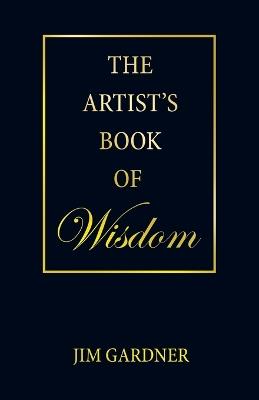 The Artist's Book of Wisdom - Jim Gardner - cover