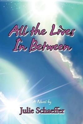 All the Lives In Between - Julie Schaeffer - cover