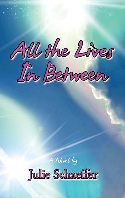 All the Lives In Between - Julie Schaeffer - cover