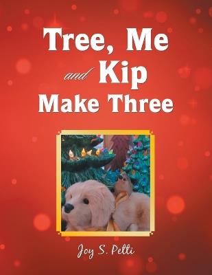 Tree, Me and Kip Make Three - Joy S Petti - cover