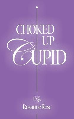 Choked up Cupid - Roxanne Rose - cover