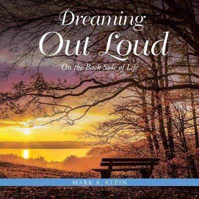 Dreaming Out Loud: On the Back Side of Life - Mark A Klein - cover