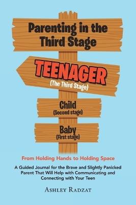 Parenting in the Third Stage: From Holding Hands to Holding Space - Ashley Radzat - cover