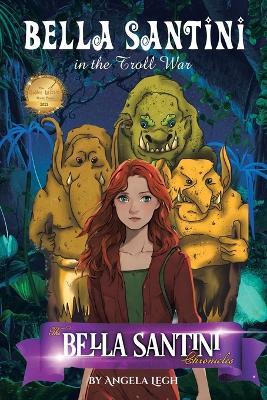 Bella Santini in the Troll War: The Bella Santini Chronicles - Angela Legh - cover