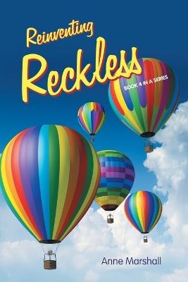 Reinventing Reckless: Book 4 in a series - Anne Marshall - cover