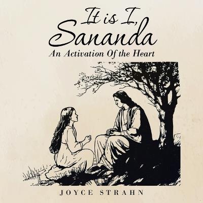 It is I, Sananda: An Activation Of the Heart - Joyce Strahn - cover