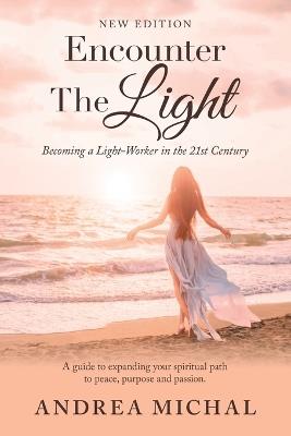 Encounter The Light: Becoming a Light-Worker in the 21st Century - Andrea Michal - cover