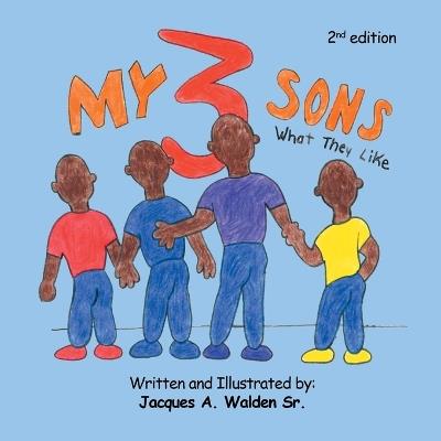 My 3 Sons: What They Like - Jacques A Walden - cover