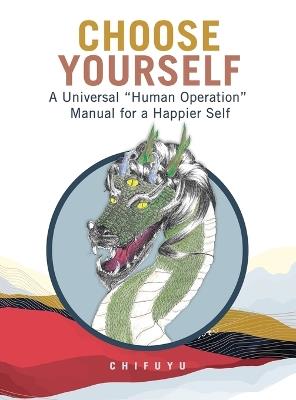 Choose Yourself: A Universal "Human Operation" Manual for a Happier Self - Chifuyu - cover