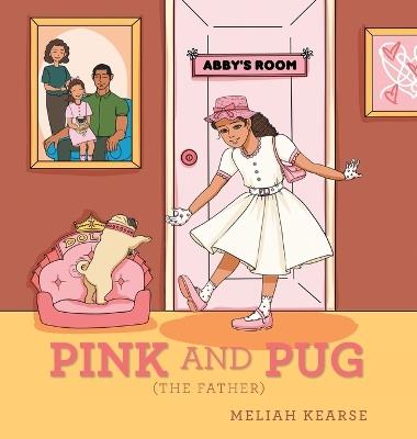 Pink and Pug: (The Father) - Meliah Kearse - cover