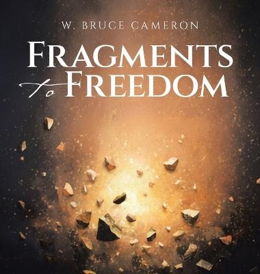 Fragments to Freedom - W Bruce Cameron - cover