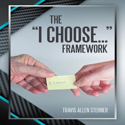 The "I Choose..." Framework