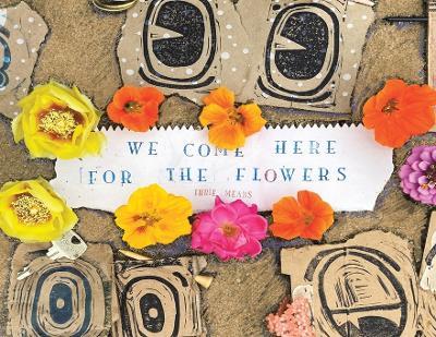 We Come Here For The Flowers - Ihrie Means - cover