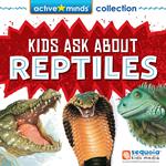 Active Minds Collection: Kids Ask About REPTILES! (Unabridged)