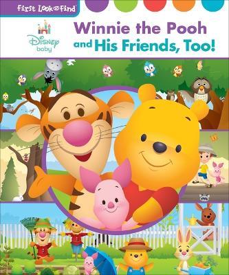 Disney Baby Winnie the Pooh and His Friends, Too!: First Look and Find - Pi Kids - cover