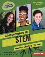 Changemakers in Stem: Women Leading the Way