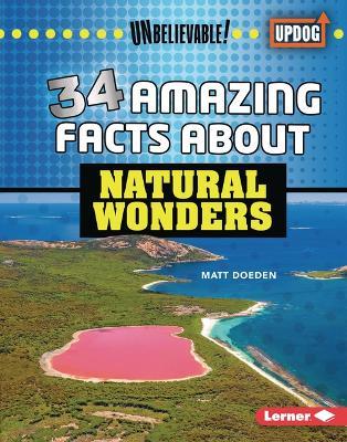 34 Amazing Facts about Natural Wonders - Matt Doeden - cover