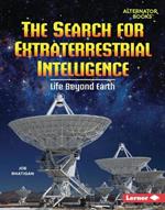 The Search for Extraterrestrial Intelligence: Life Beyond Earth