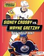 Sidney Crosby vs. Wayne Gretzky: Who Would Win?