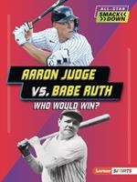 Aaron Judge vs. Babe Ruth: Who Would Win?