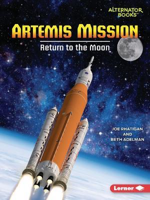 Artemis Mission: Return to the Moon - Joe Rhatigan,Beth Adelman - cover