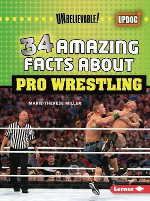 34 Amazing Facts about Pro Wrestling - Marie-Therese Miller - cover