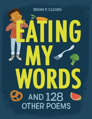 Eating My Words: And 128 Other Poems - Brian P Cleary - cover