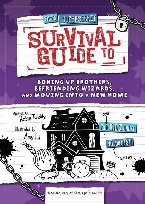 Sam's Supersecret Survival Guide to Boxing Up Brothers, Befriending Wizards, and Moving Into a New Home - Robin Twiddy - cover