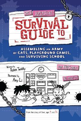Sam's Supersecret Survival Guide to Assembling an Army of Cats, Playground Games, and Surviving School - Robin Twiddy - cover