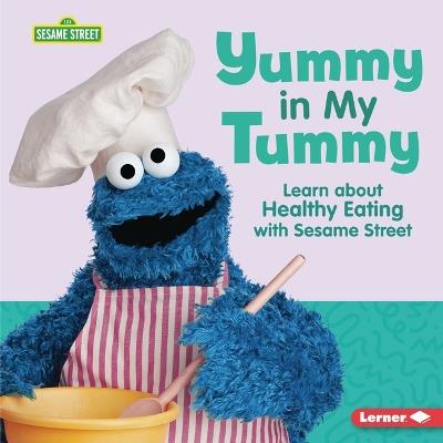 Yummy in My Tummy: Learn about Healthy Eating with Sesame Street (R) - Charlotte Reed - cover