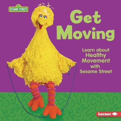 Get Moving: Learn about Healthy Movement with Sesame Street (R) - Whitney Sanderson - cover