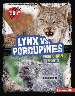 Lynx vs. Porcupines: Food Chain Fights - Ben Hubbard - cover
