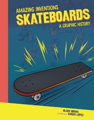 Skateboards: A Graphic History - Blake Hoena - cover