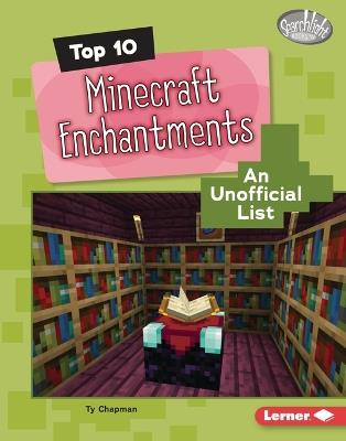 Top 10 Minecraft Enchantments: An Unofficial List - Ty Chapman - cover