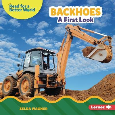 Backhoes: A First Look - Zelda Wagner - cover