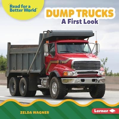 Dump Trucks: A First Look - Zelda Wagner - cover